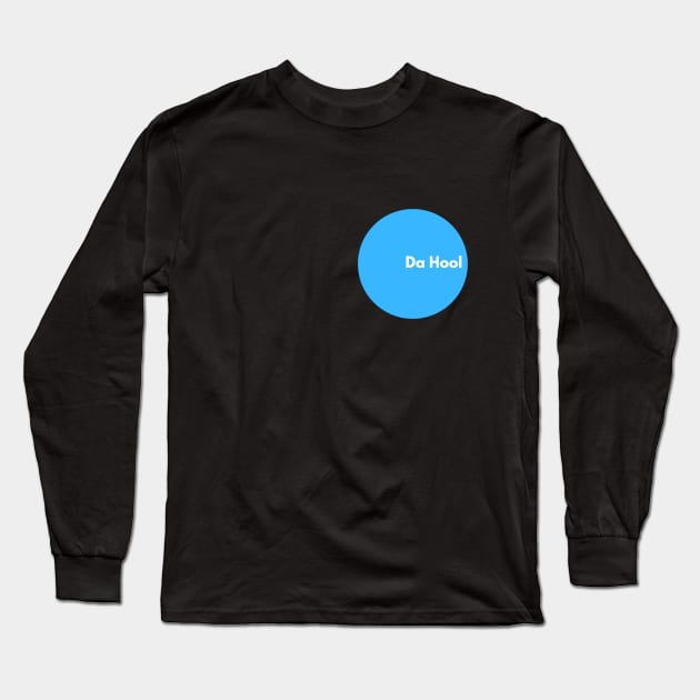 Da Hool Long Sleeve T-Shirt by Mirage Tees